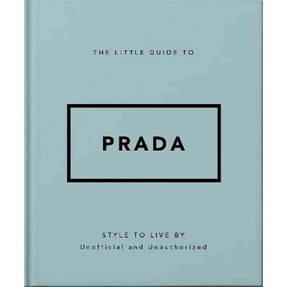 The Little Guide to Prada: Style to Live By (Hardback) - Orange Hippo!
